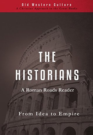 Read online The Historians: From Idea to Empire (Roman Roads Reader Book 6) - Marcus Quintillian | ePub