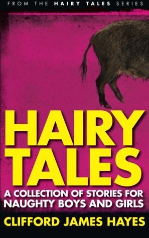 Download Hairy Tales: A Collection of Stories for Naughty Boys and Girls - Clifford James Hayes | ePub
