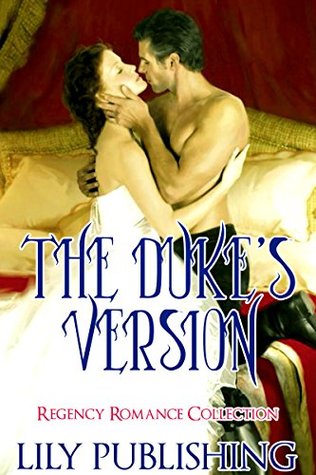 Read online Romance: Regency Romance: The Duke's Version (Historical Victorian Romance Collection) (Historical Regency Romance Menage Short Stories) - Lily Publishing | PDF
