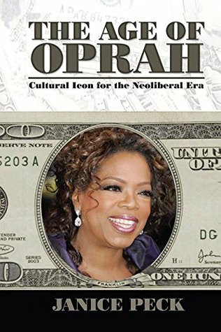 Read online Age of Oprah: Cultural Icon for the Neoliberal Era (Media and Power) - Janice Peck file in ePub