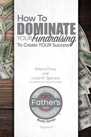 Read How to Dominate Your Fundraising to Create Your Success (Not Your Father's Charity Book Series 4) - Linda Spencer file in PDF