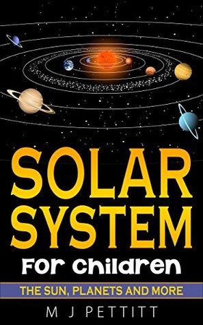 Download Solar System For Children: The Sun, planets and more.. - Matt Pettitt | PDF