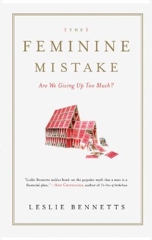 Read The Feminine Mistake: Are We Giving Up Too Much? - Leslie Bennetts | PDF