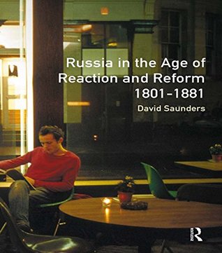 Download Russia in the Age of Reaction and Reform 1801-1881 (Longman History of Russia) - David Saunders file in ePub