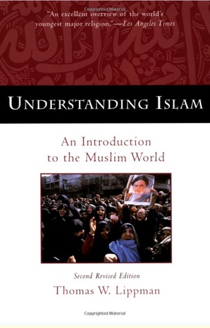 Read Understanding Islam: An Introduction to the Muslim World - Thomas W. Lippman file in PDF