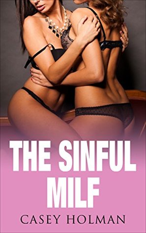 Read online Romance: The Sinful Milf (Single Authors, Billionaires, Fantasy, Anthologies) - C. Holman file in PDF