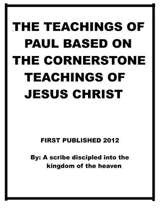 Read The teachings of Paul based on the cornerstone teachings of Jesus Christ - Repsaj Jasper | ePub