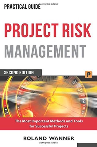 Read Project Risk Management: The Most Important Methods and Tools for Successful Projects - Roland Wanner file in ePub