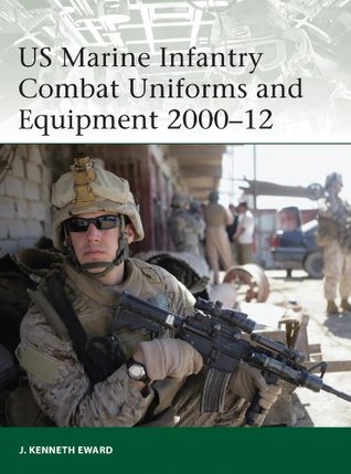 Download US Marine Infantry Combat Uniforms and Equipment 2000-12 (Elite) - J. Kenneth Eward | PDF