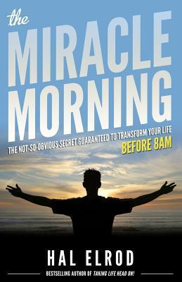 Read online The Miracle Morning: The Not-So-Obvious Secret Guaranteed to Transform Your Life: Before 8AM - Hal Elrod file in PDF