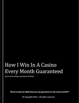 Read online How I Win In A Casino Every Month Guaranteed: From An Ex Dealer and Casino Pit Boss - David Bush | PDF