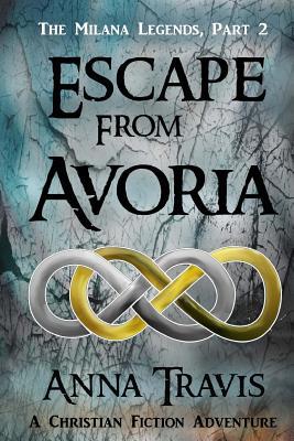Read Escape from Avoria: A Christian Fiction Adventure - Anna Travis | ePub