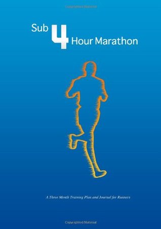 Download Sub 4 Hour Marathon: A Three Month Training Plan and Journal for Runners - Pace Publishing | ePub