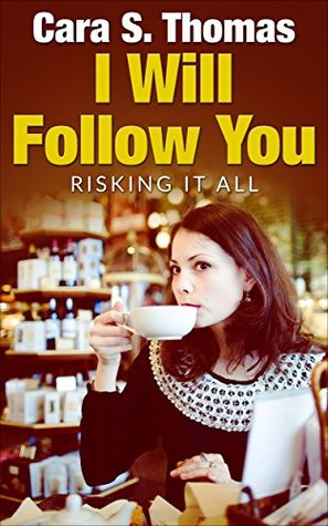 Download Lesbian Romance: I Will Follow You: Risking It All (Love Matters Book 4) - Cara S. Thomas file in PDF