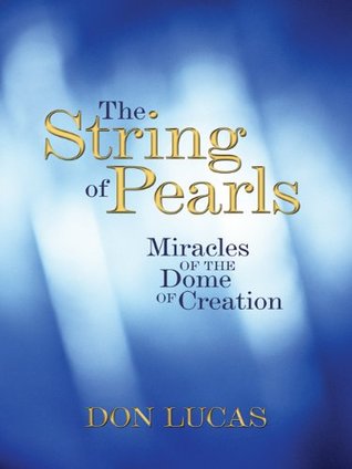 Read online The String of Pearls: Miracles of the Dome of Creation - Don Lucas | ePub