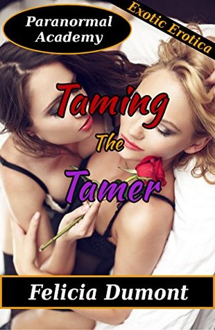 Read online Paranormal Academy: Taming the Tamer (Futanari, Shifter, Erotica) - Felicia Dumont | PDF