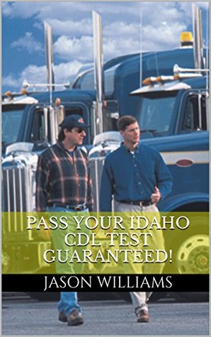 Download Pass Your Idaho CDL Test Guaranteed! 100 Most Common Idaho Commercial Driver's License With Real Practice Questions - Jason Williams file in ePub