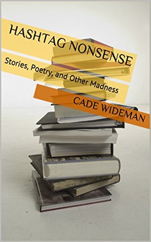 Download Hashtag Nonsense: Stories, Poetry, and Other Madness - Cade Wideman | ePub