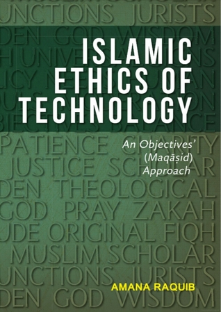 Read Islamic ethics of technology: an objectives’ (Maqāṣid) approach - Amana Raquib | ePub