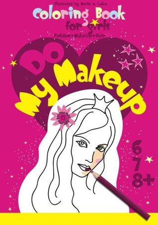 Read online Coloring Book for girls (Fashion   MakeUp   Hair): Coloring fun for girls, 6, 7, 8 - Marie A. Lukas file in PDF