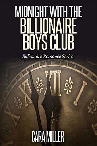 Download Midnight with the Billionaire Boys Club (Billionaire Romance Series Book 12) - Cara Miller file in PDF