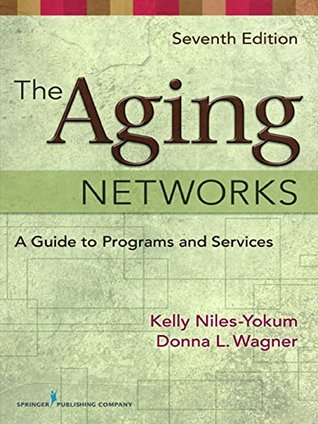 Download The Aging Networks: A Guide to Programs and Services - Kelly Niles-Yokum | ePub