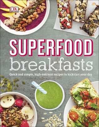 Read Superfood Breakfasts: Quick and Simple, High-Nutrient Recipes to Kickstart Your Day - Kate Turner | ePub