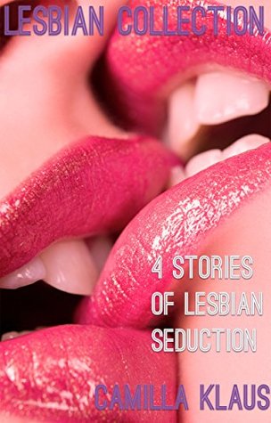Read online Lesbian Collection: Four Stories of Lesbian Seduction - Camilla Klaus | PDF