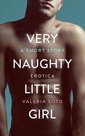 Read Very Naughty Little Girl: (Taken by him and his friends) - Valeria Soto file in ePub