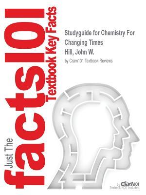 Read Studyguide for Chemistry for Changing Times by Hill, John W., ISBN 9780321768100 - Cram101 Textbook Reviews | ePub