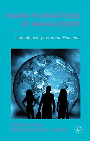 Read Human Foundations of Management: Understanding the Homo Humanus (IESE Business Collection) - Domènec Melé file in ePub