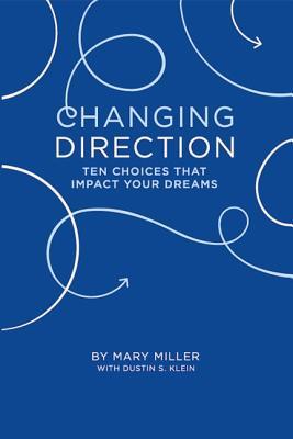 Read online Changing Direction: 10 Choices That Impact Your Dreams - Mary Miller file in ePub