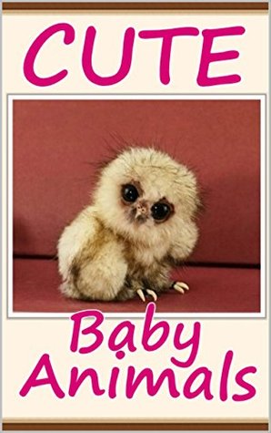 Read online Cute Baby Animals: Great Picture Book For Children - Baby Rhodes | PDF
