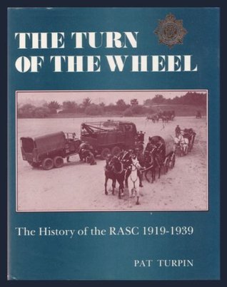 Read online Turn of the Wheel: The History of the RASC 1919-1939 - Patrick G. Turpin | PDF