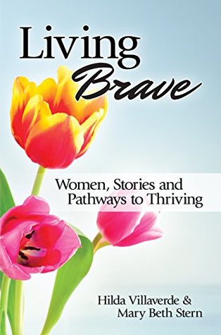 Read Living Brave: Women, Stories, and Pathways to Thriving (Brave, Inspirational Women, Thrive, Inspiring Stories) - Hilda Villaverde file in ePub