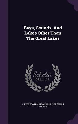 Download Bays, Sounds, and Lakes Other Than the Great Lakes - United States Steamboat-Inspection Serv | ePub