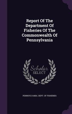 Download Report of the Department of Fisheries of the Commonwealth of Pennsylvania - Pennsylvania Dept of Fisheries | PDF