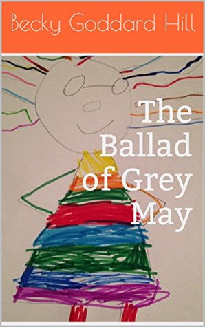 Download The Ballad of Grey May: The power of positive thinking for kids - Becky Goddard Hill file in PDF