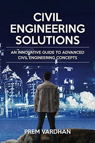 Read online Civil Engineering Solutions: An Innovative Guide to advanced civil engineering concepts - Prem Vardhan | PDF