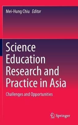 Read Science Education Research and Practice in Asia: Challenges and Opportunities - Mei-Hung Chiu | ePub