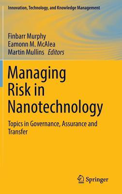 Read Managing Risk in Nanotechnology: Topics in Governance, Assurance and Transfer - Finbarr Murphy file in PDF