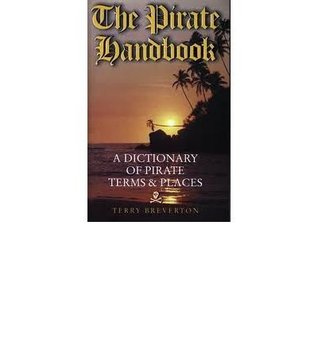 Download The Pirate Handbook: A Dictionary of Pirate Terms and Places - T.D. Breverton | ePub