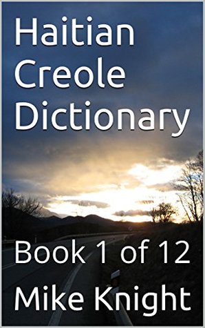 Download Haitian Creole Dictionary: Book 1 of 12 (Essential Words Series 31) - Mike Knight | PDF