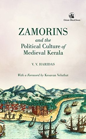 Read online Zamorins & Political Culture of Medieval Kerala - Haridas V.V. file in ePub