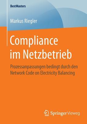 Download Compliance Im Netzbetrieb: Prozessanpassungen Bedingt Durch Den Network Code on Electricity Balancing - Markus Riegler | ePub