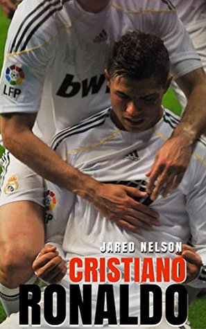 Read Cristiano Ronaldo: Rising to the Top Between Rivalries, Records, Money, and the Quintessence of Soccer (Updated Edition) - Jared Nelson | PDF