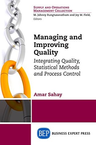 Download Managing and Improving Quality: Integrating Quality, Statistical Methods and Process Control - Amar Sahay | PDF