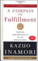 Read A Compass to Fulfillment: Passion and Spirituality in Life and Business - Kazuo Inamori file in PDF