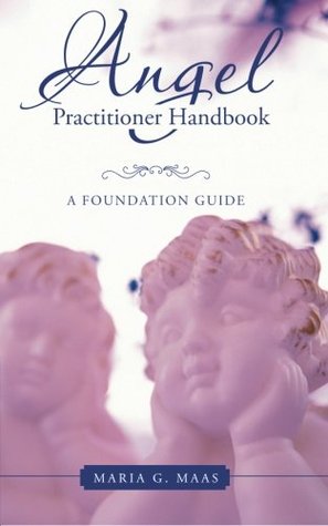 Read Angel Practitioner Handbook: A Foundation Guide - Maria G. Maas file in ePub