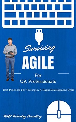Read online Surviving Agile For QA Professionals: Best Practices For Testing in a Rapid Development Cycle (Best Practices For Software Development Book 1) - M.J. Small | ePub